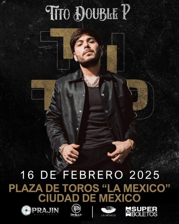 🚨ULTIMOS BOLETOS🚨 TITO DOUBLE P Plaza de Toros CDMX, 16 de Febrero 2025