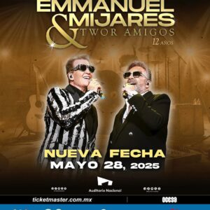 BOLETOS LIBERADOS, EMMANUEL & MIJARES Auditorio Nacional CDMX, 28 de Mayo 2025