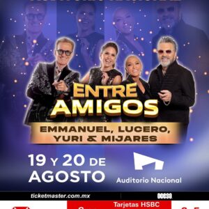 ENTRE AMIGOS  Emmanuel, Lucero, Yuri & Mijares 19 y 20 de Agosto del 2025 Auditorio Nacional  CDMX  México