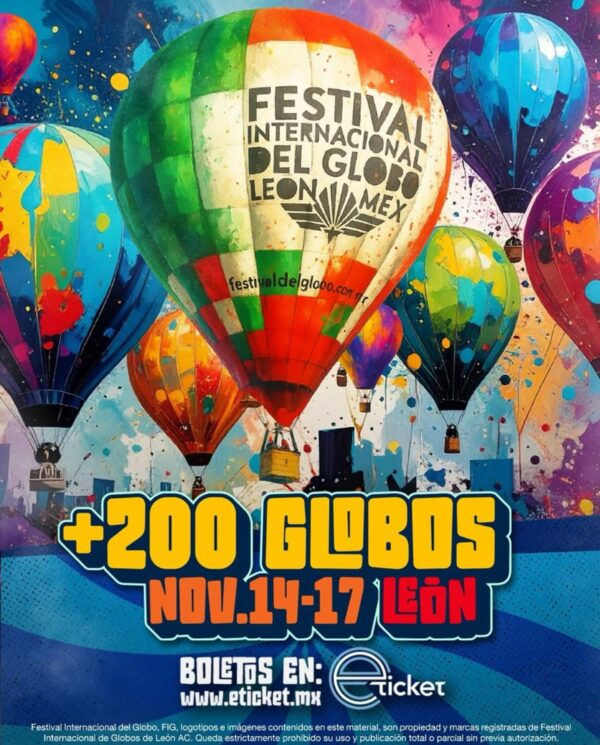 FESTIVAL INTERNACIONAL DEL GLOBO, 14 al 17 de Noviembre 2025, León México