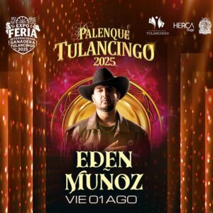 EDEN MUÑOZ, 01 de Agosto 2025, Palenque Tulancingo HIDALGO