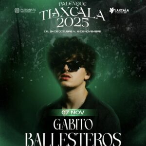 GABITO BALLESTEROS, 07 de Noviembre 2025, Palenque Tlaxcala TLAXCALA