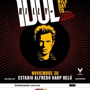 BILLY IDOL  IT'S A NICE DAY TO… TOUR AGAIN!  Domingo 30 de Noviembre del 2025  Estadio Alfredo Harp Helú  CDMX México
