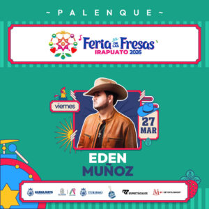 Eden Munoz Feria de Las Fresas Irapuato 27 Marzo 2026 Boletos