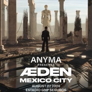 Anyma Aeden 22 Agosto 2026 Estadio Gnp Seguros Cdmx Boletos