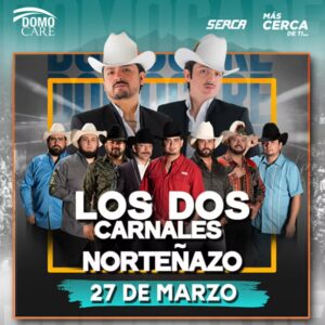 Los Dos Carnales y Norteñazo en Domo Care Monterrey  27 de Marzo