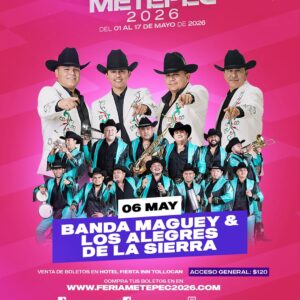 Banda Maguey y los Alegres de la Sierra 06 de mayo  Palenque Metepec 2026