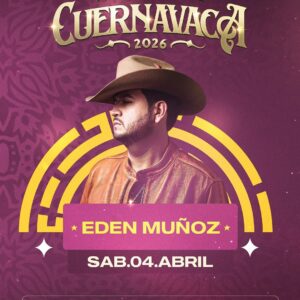 Edén Muñoz – 4 abril Palenque Cuernavaca 2026