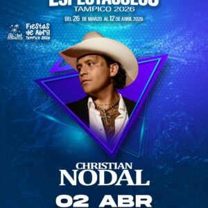 Christian Nodal  2 abril 2026 Espectáculos Tampico Fiestas de Abril 2026