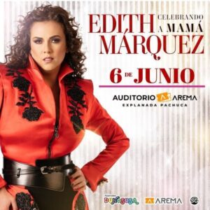 Edith Márquez 6 JUNIO 2026  Pachuca Auditorio AREMA Explanada Pachuca