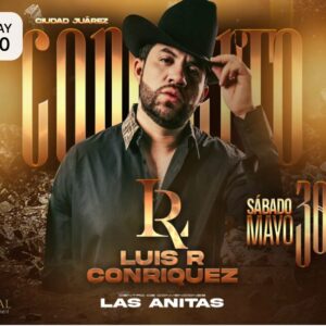 Luis R Conriquez 30 mayo 2026 CIUDAD JUAREZ