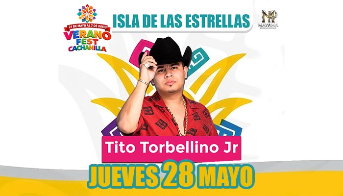 TITO TORBELLINO JR 28 de MAYO VERANO FEST CACHANILLA 2026 Mexicali, BAJA CALIFORNIA