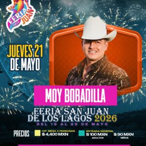 MOY BOBADILLA 21 MAYO FERIA SAN JUAN DE LOS LAGOS GDL