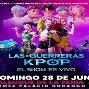 Las Guerreras KPOP 28 JUNIO 2026  Gómez Palacio