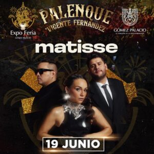 Matisse 19 Junio 2026 Expo Feria Gómez Palacio